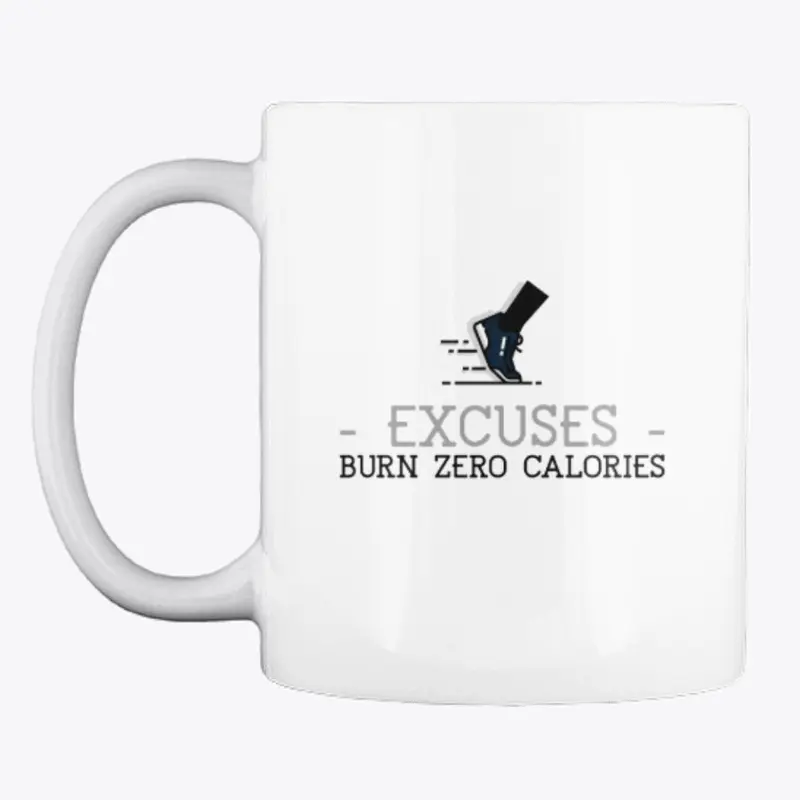 Excuses burn 0 calories